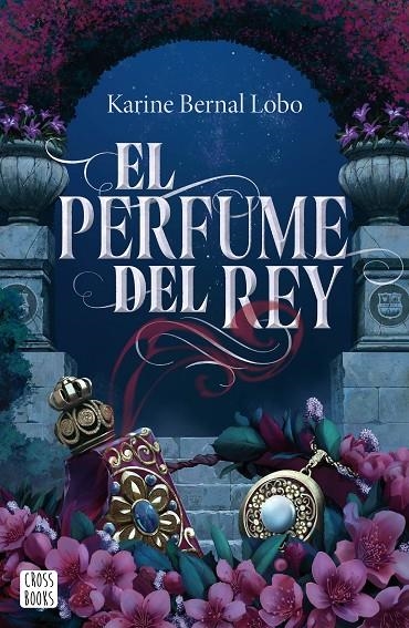 EL PERFUME DEL REY | 9788408275961 | BERNAL LOBO, KARINE