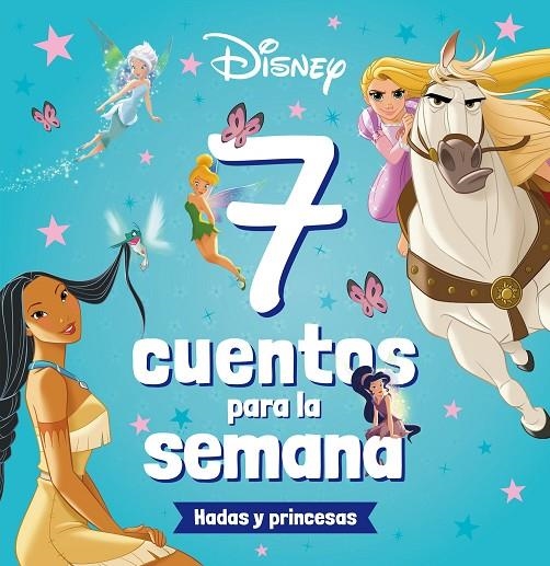 PRINCESAS. 7 CUENTOS PARA LA SEMANA. HADAS Y PRINCESAS | 9788419547026 | DISNEY