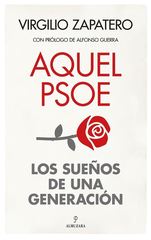 AQUEL PSOE. SUEÑOS DE UNA GENERACIÓN | 9788411316187 | VIRGILIO ZAPATERO GÓMEZ