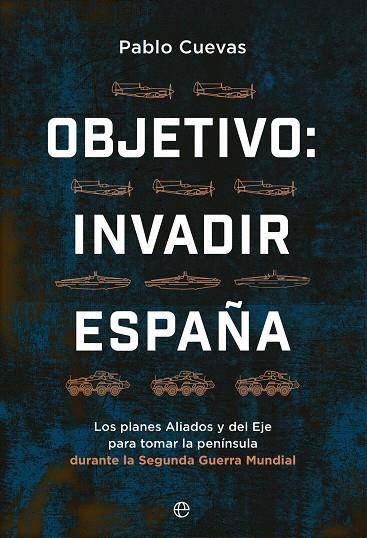 OBJETIVO: INVADIR ESPAÑA | 9788413846354 | CUEVAS, PABLO