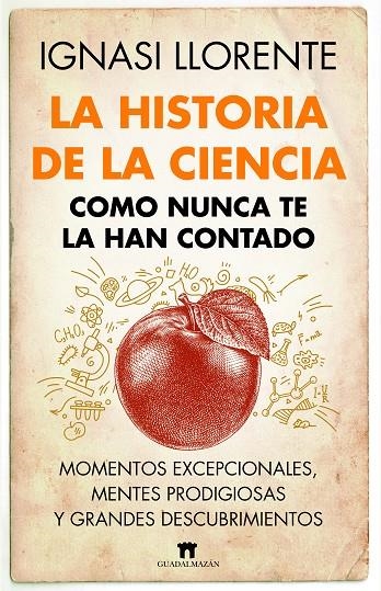 LA HISTORIA DE LA CIENCIA COMO NUNCA TE LA HAN CONTADO | 9788419414045 | IGNASI LLORENTE