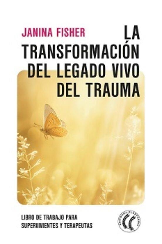 LA TRANSFORMACIÓN DEL LEGADO VIVO DEL TRAUMA | 9788412583144 | FISHER, JANINA