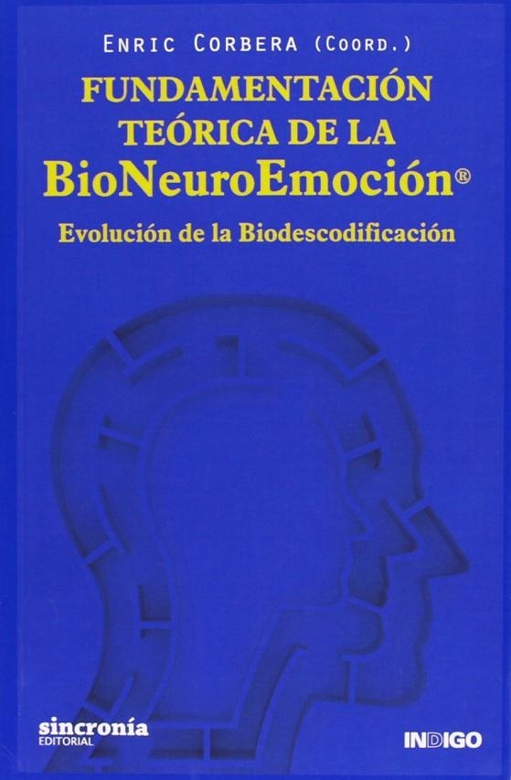 FUNDAMENTACIÓN TEÓRICA DE LA BIONEUROEMOCIÓN | 9788494116827 | CORBERA SASTRE, ENRICCOORD. / ÓRGANO DE INTEGRACIÓN PARA LA SALUD / INSTITUTO ESPAÑOL DE BIODESCODIF