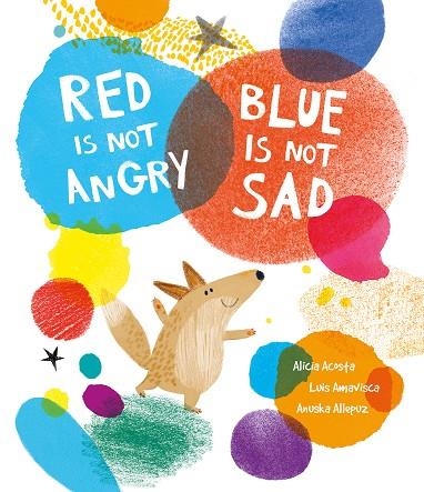 RED IS NOT ANGRY, BLUE IS NOT SAD | 9788419253361 | AMAVISCA, LUIS/ACOSTA, ALICIA