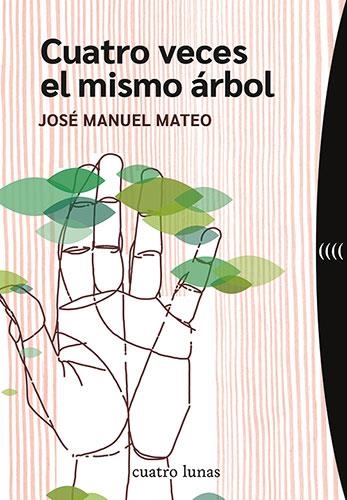 CUATRO VECES EL MISMO ÁRBOL | 9788419783127 | MATEO, JOSÉ MANUEL