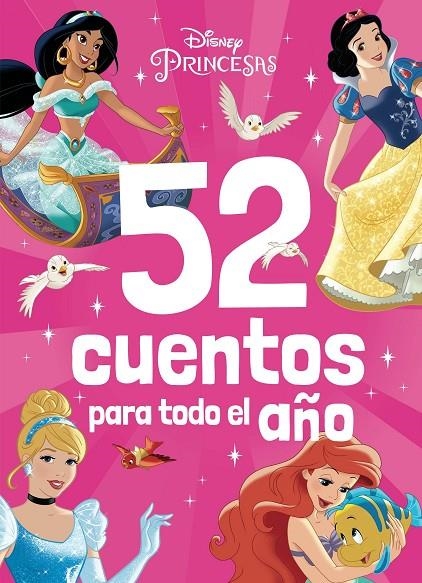 PRINCESAS. 52 CUENTOS PARA TODO EL AÑO | 9788419547040 | DISNEY