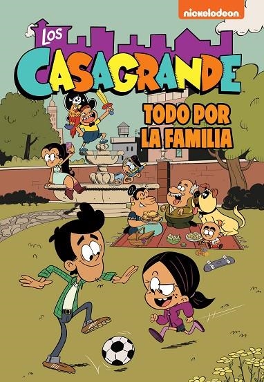 LA FAMILIA ES LO PRIMERO (LOS CASAGRANDE - UNA CASA DE LOCOS. CÓMIC 2) | 9788448866372 | NICKELODEON