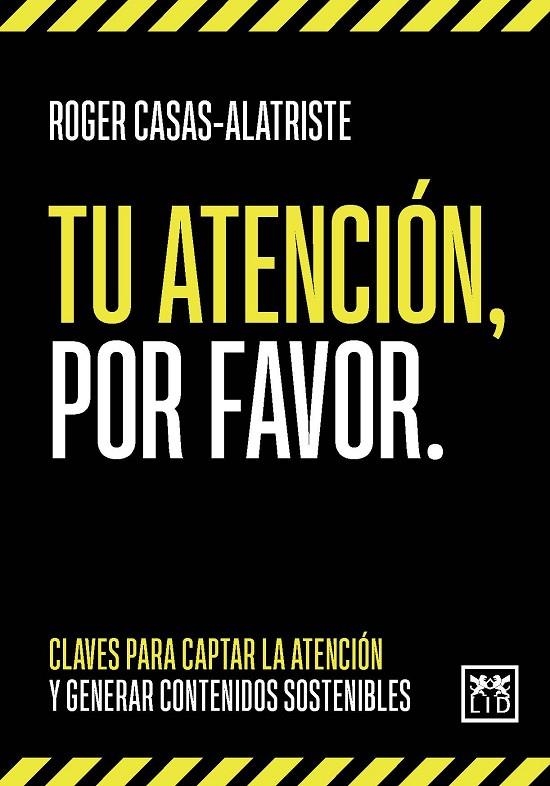 TU ATENCIÓN, POR FAVOR | 9788411310383 | ROGER CASAS-ALATRISTE