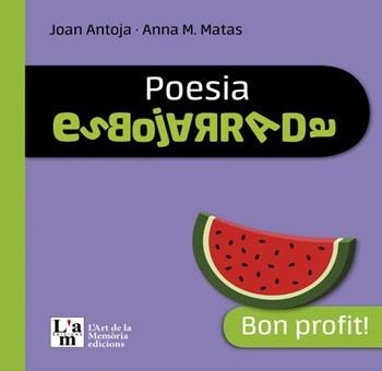 POESIA ESBOJARRADA - BON PROFIT! | 9788412511345 | ANTOJA I MAS, JOAN/MATAS I ROS, ANNA Mª