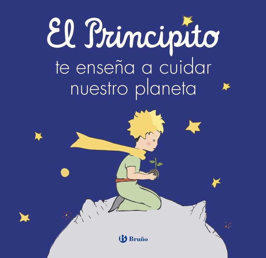 EL PRINCIPITO TE ENSEÑA A CUIDAR NUESTRO PLANETA | 9788469641248 | DE SAINT-EXUPÉRY, ANTOINE/CARRIL MARTÍNEZ, ISABEL/CAVERO, PALOMA/RODRÍGUEZ-RABADÁN, BEATRIZ