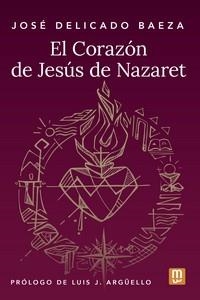 CORAZÓN DE JESÚS DE NAZARET, EL | 9788427148673 | JOSÉ DELICADO BAEZA