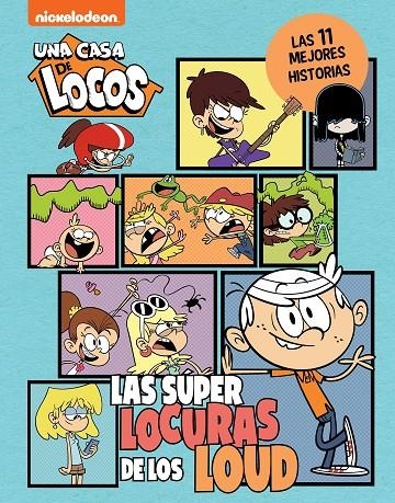 UNA CASA DE LOCOS. CÓMIC - LAS SUPERLOCURAS DE LOS LOUD. LAS 11 MEJORES HISTORIA | 9788448867225 | NICKELODEON