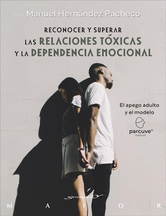 RECONOCER Y SUPERAR LAS RELACIONES TÓXICAS Y LA DEPENDENCIA EMOCIONAL. EL APEGO | 9788433032393 | HERNÁNDEZ PACHECO, MANUEL