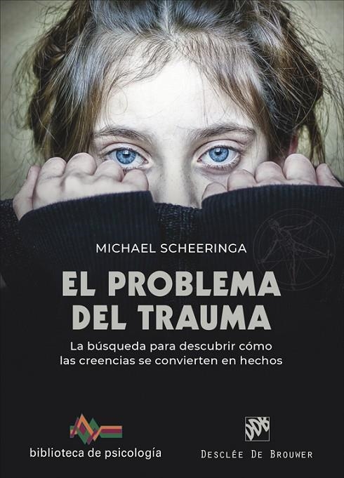 EL PROBLEMA DEL TRAUMA. LA BÚSQUEDA PARA DESCUBRIR CÓMO LAS CREENCIAS SE CONVIER | 9788433032416 | SCHEERINGA, MICHAEL S.