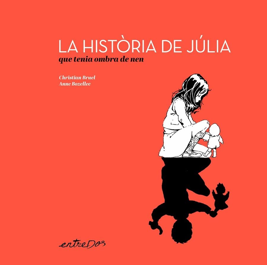 LA HISTÒRIA DE JÚLIA QUE TENIA OMBRA DE NEN | 9788418900648 | BRUEL, CHRISTIAN