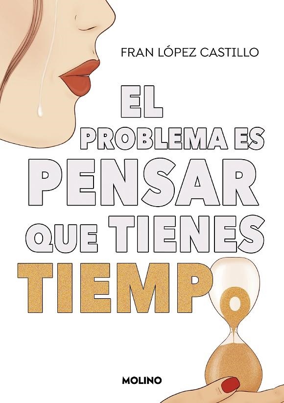 EL PROBLEMA ES PENSAR QUE TIENES TIEMPO | 9788427240445 | LÓPEZ CASTILLO, FRAN