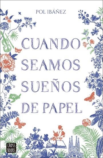 CUANDO SEAMOS SUEÑOS DE PAPEL | 9788408283379 | IBÁÑEZ, POL