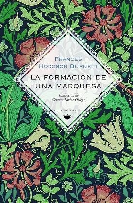 LA FORMACIÓN DE UNA MARQUESA | 9788412579321 | BURNETT, FRANCES HODGSON