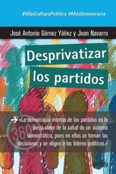 DESPRIVATIZAR LOS PARTIDOS | 9788417690595 | GÓMEZ YÁÑEZ, JOSÉ ANTONIO/NAVARRO MARTÍNEZ, JOAN