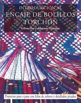 INTRODUCCIÓN AL ENCAJE DE BOLILLOS TORCHÓN | 9788498740165 | DYE THUNDER, GILIAN