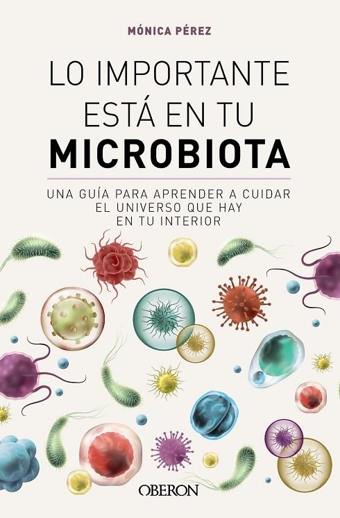 LO IMPORTANTE ESTÁ EN TU MICROBIOTA | 9788441549845 | PÉREZ CANAS (@SOMOSMICROBIOTA), MÓNICA