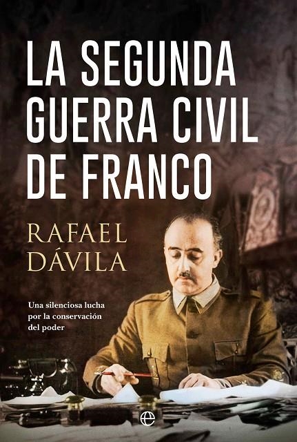 LA SEGUNDA GUERRA CIVIL DE FRANCO | 9788413847795 | DÁVILA, RAFAEL