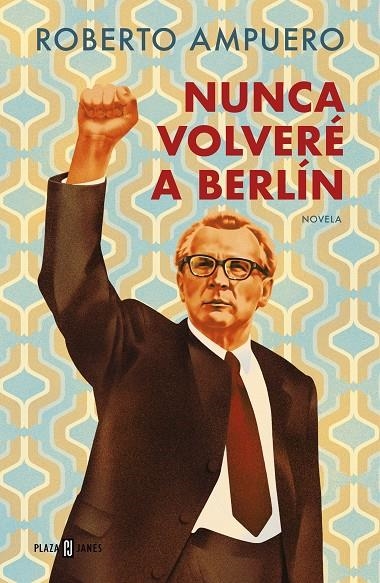 NUNCA VOLVERÉ A BERLÍN | 9788401034947 | AMPUERO, ROBERTO