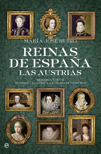 REINAS DE ESPAÑA. LAS AUSTRIAS | 9788490604410 | RUBIO ARAGONÉS, MARÍA JOSÉ