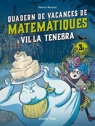 VIL·LA TENEBRA. QUADERN DE VACANCES DE MATEMÀTIQUES. 3R DE PRIMÀRIA | 9788413898247 | RAZZINI, VALERIA