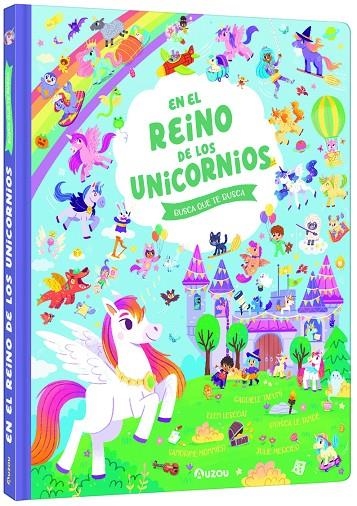 BUSCA QUE TE BUSCA. EL REINO DE LOS UNICORNIOS | 9791039547086 | MONNIER, SANDRINE/TAFUNI, GABRIELE/MERCIER, JULIE