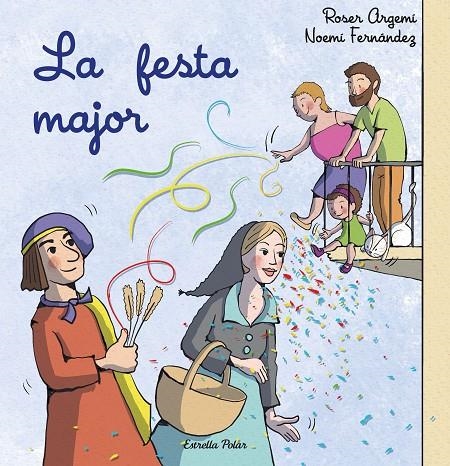 LA FESTA MAJOR | 9788413897509 | FERNÁNDEZ SELVA, NOEMÍ/ARGEMÍ, ROSER