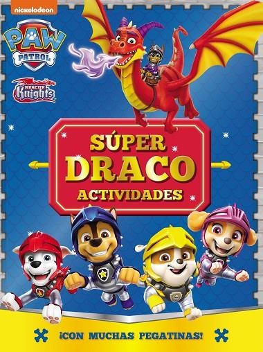 PAW PATROL | PATRULLA CANINA. ACTIVIDADES - SÚPER DRACO ACTIVIDADES. ¡CON MUCHAS | 9788448868550 | NICKELODEON