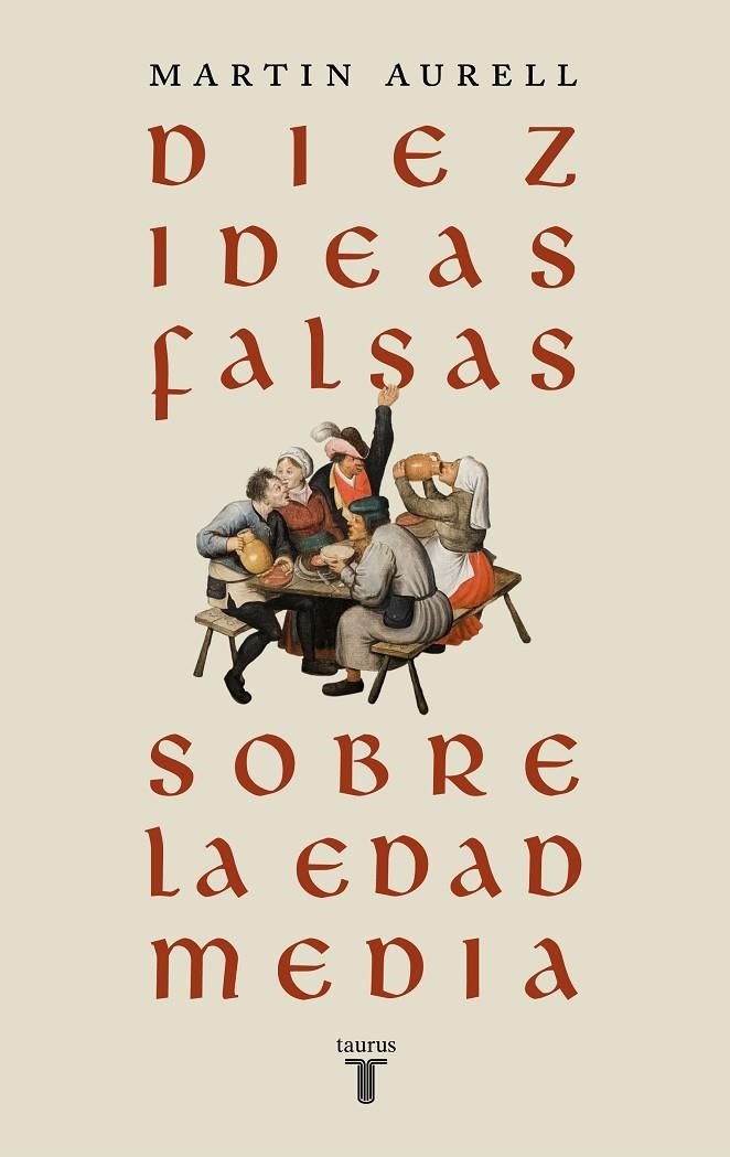 DIEZ IDEAS FALSAS SOBRE LA EDAD MEDIA | 9788430626939 | AURELL, MARTIN