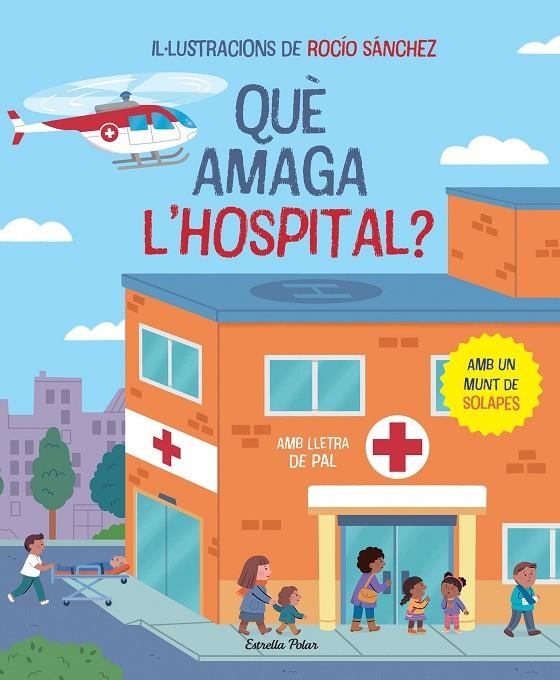 QUÈ AMAGA L'HOSPITAL? LLIBRE AMB SOLAPES | 9788413896823 | SÁNCHEZ, ROCÍO