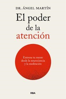 EL PODER DE LA ATENCIÓN. ENTRENA TU MENTE DESDE LAS NEUROCIENCIAS Y LA MEDITACIÓ | 9788411326247 | MARTÍN, ÁNGEL