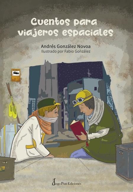 CUENTOS PARA VIAJEROS ESPACIALES | 9788412748123 | GONZÁLEZ NOVOA, ANDRÉS / GONZÁLEZ, FABIO