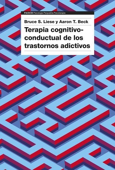 TERAPIA COGNITIVO-CONDUCTUAL DE LOS TRASTORNOS ADICTIVOS | 9788449342615 | BECK, AARON T./LIESE, BRUCE S.