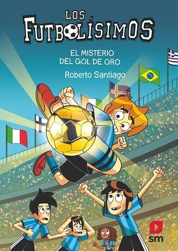 LOS FUTBOLÍSIMOS 25: EL MISTERIO DEL GOL DE ORO | 9788411823869 | SANTIAGO, ROBERTO