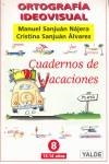 ORTOGRAFÍA IDEOVISUAL. CUADERNOS DE VACACIONES Nº 8 | 9788487705656 | SANJUÁN NÁJERA, MANUEL / SANJUÁN ÁLVAREZ, MARTA