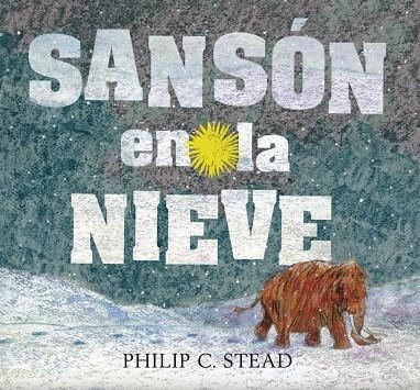 SANSÓN EN LA NIEVE | 9786075270838 | STEAD, PHILIP C.