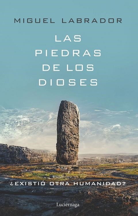 LAS PIEDRAS DE LOS DIOSES | 9788419164698 | LABRADOR, MIGUEL