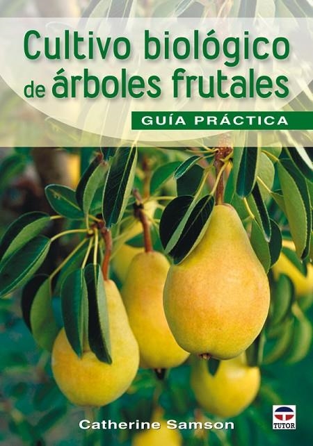 CULTIVO BIOLÓGICO DE ÁRBOLES FRUTALES. GUÍA DE CAMPO | 9788479028190 | SAMSON, CATHERINE