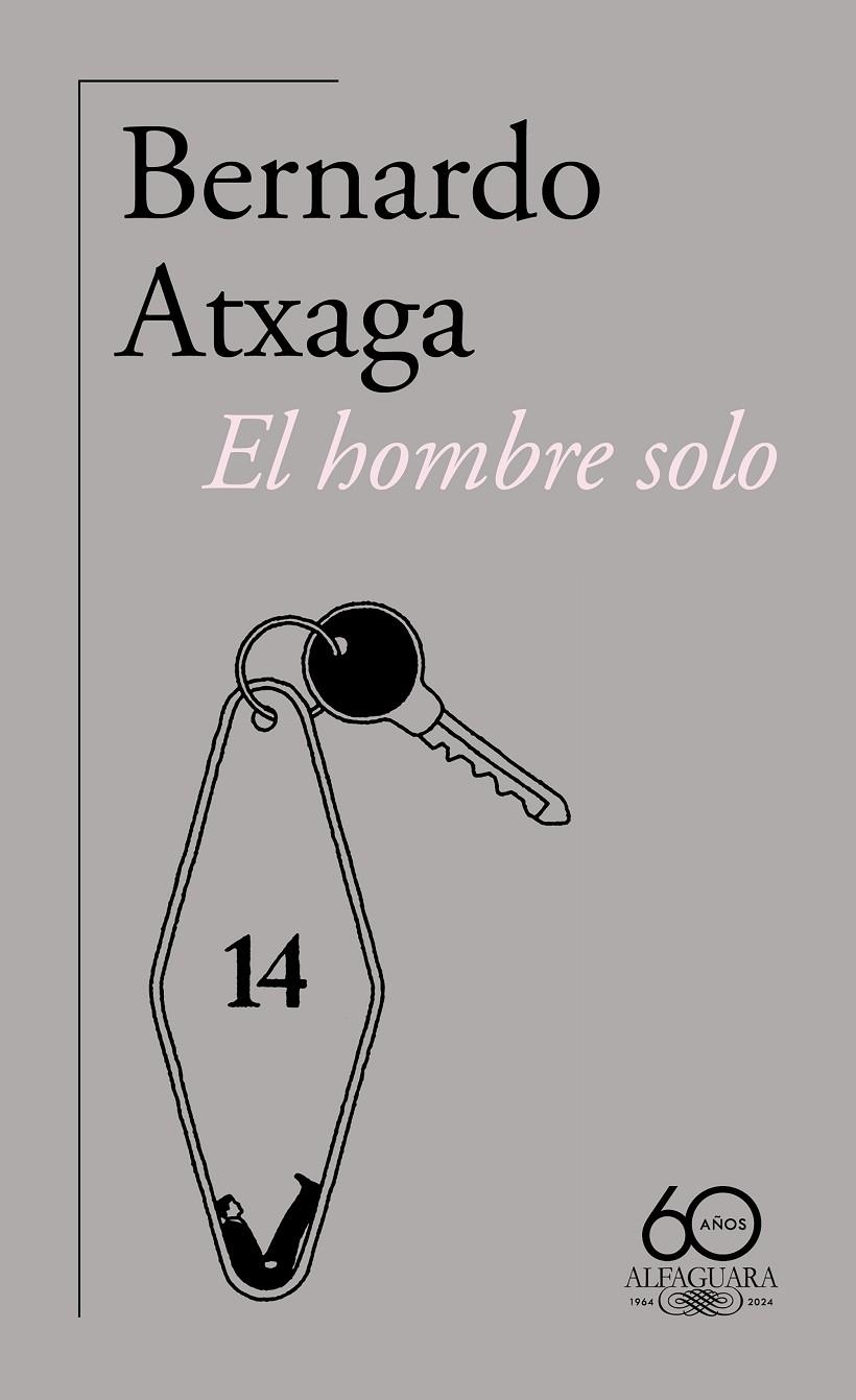 EL HOMBRE SOLO (60.º ANIVERSARIO DE ALFAGUARA) | 9788420478906 | ATXAGA, BERNARDO