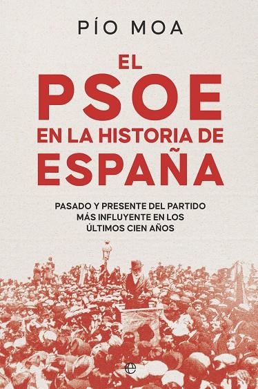 EL PSOE EN LA HISTORIA DE ESPAÑA | 9788413848754 | MOA, PÍO