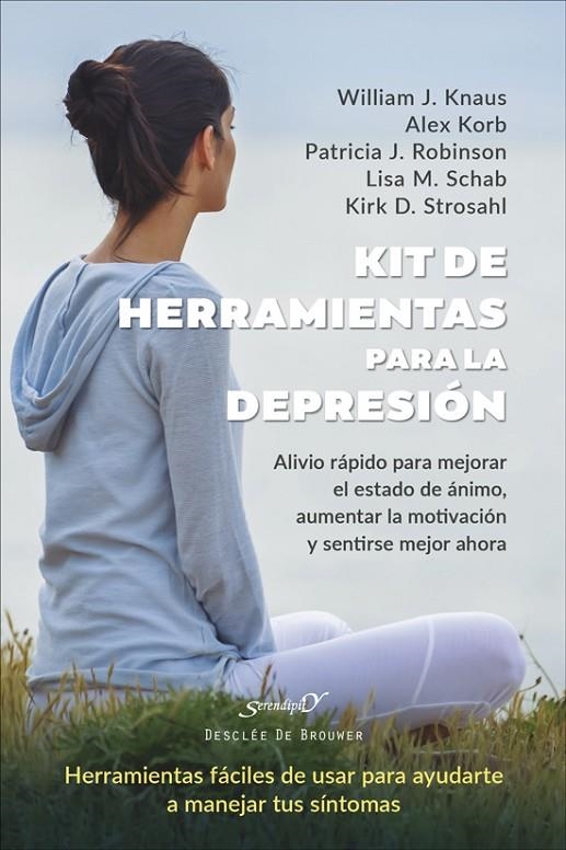 KIT DE HERRAMIENTAS PARA LA DEPRESIÓN. ALIVIO RÁPIDO PARA MEJORAR EL ESTADO DE Á | 9788433032720 | KNAUS, WILLIAM J./KORB, ALEX/ROBINSON, PATRICIA J./SCHAB, LISA M./STROSAHL, KIRK D.