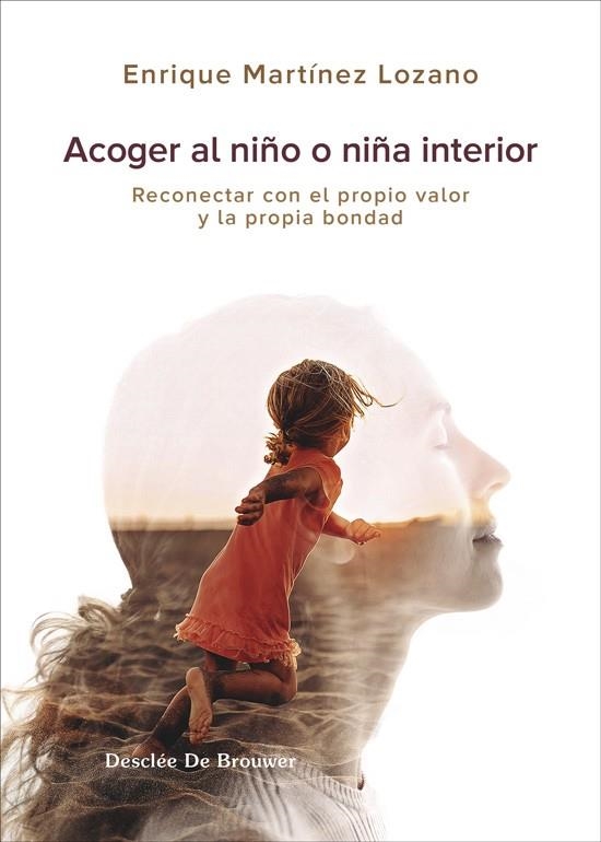 ACOGER AL NIÑO INTERIOR. RECONECTAR CON EL PROPIO VALOR Y LA PROPIA BONDAD | 9788433032683 | MARTÍNEZ LOZANO, ENRIQUE