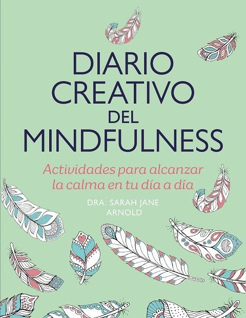 DIARIO CREATIVO DEL MINDFULNESS | 9788401034565 | ARNOLD, SARAH JANE