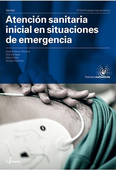 ATENCIÓN SANITARIA INICIAL EN SITUACIONES DE EMERGENCIA | 9788417872731 | J. A. MORENO, A. CAMPOS, M.FABRA, S. MARTÍNEZ