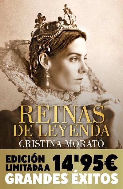 REINAS DE LEYENDA (CAMPAÑA NAVIDAD GRANDES ÉXITOS EDICIÓN LIMITADA) | 9788466378734 | MORATÓ, CRISTINA