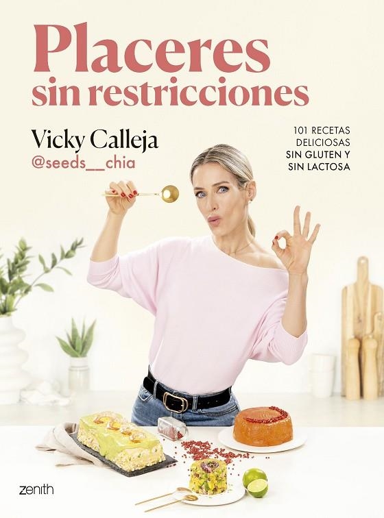 PLACERES SIN RESTRICCIONES. 101 RECETAS DELICIOSAS SIN GLUTEN Y SIN LACTOSA | 9788408291848 | VICKY CALLEJA @SEEDS__CHIA